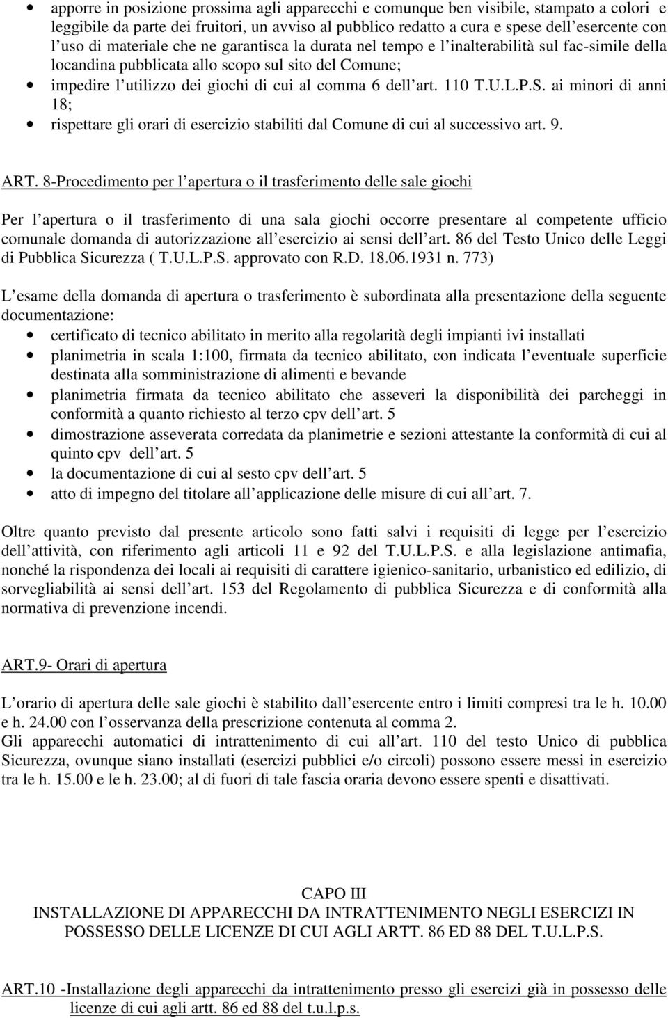 110 T.U.L.P.S. ai minori di anni 18; rispettare gli orari di esercizio stabiliti dal Comune di cui al successivo art. 9. ART.