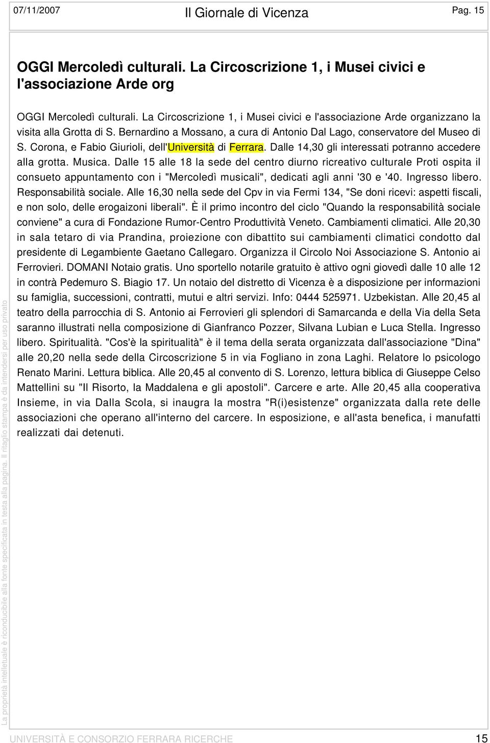 Corona, e Fabio Giurioli, dell'università di Ferrara. Dalle 14,30 gli interessati potranno accedere alla grotta. Musica.