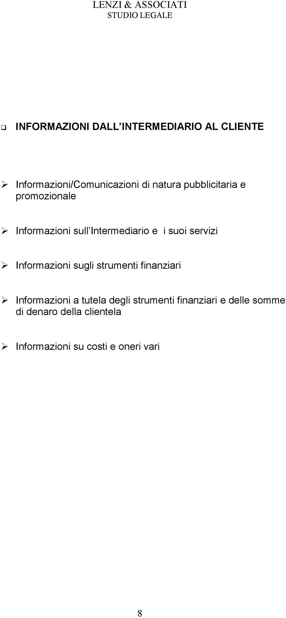 Informazioni sugli strumenti finanziari Informazioni a tutela degli strumenti