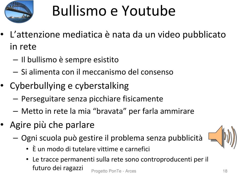 bravata per farla ammirare Agire più che parlare Ogni scuola può gestire il problema senza pubblicità Èun modo di tutelare