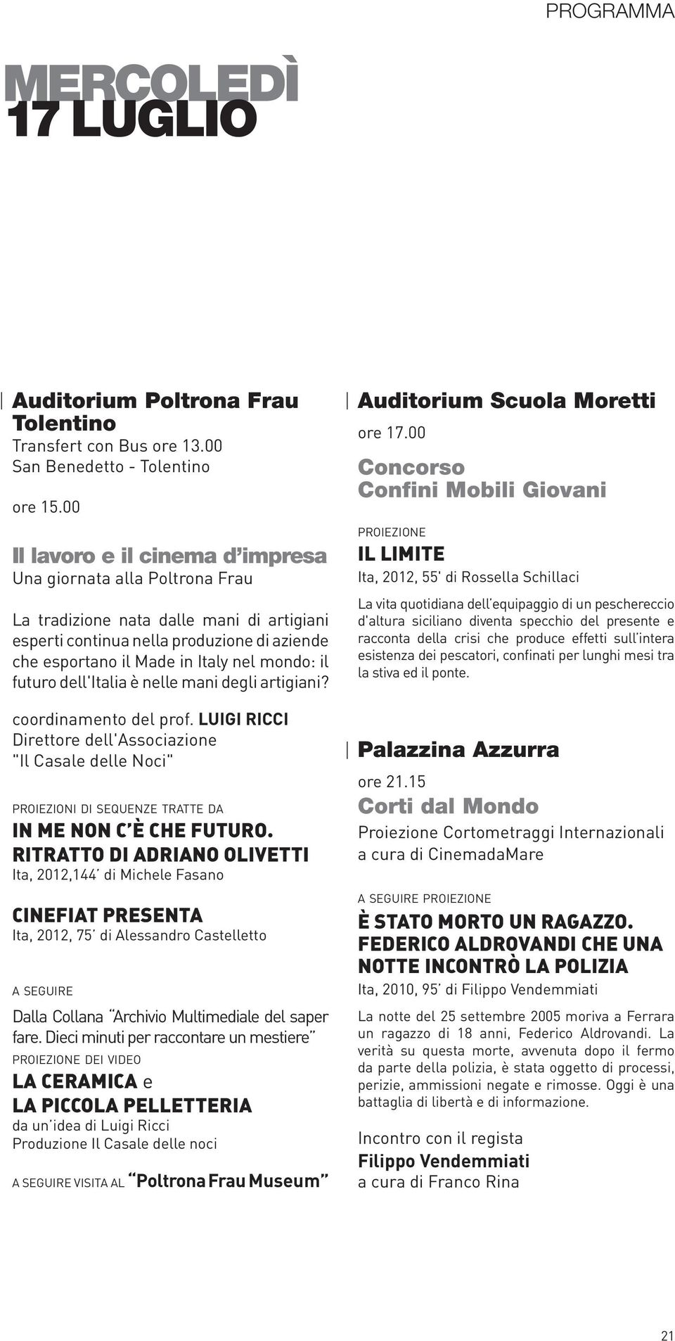 futuro dell'italia è nelle mani degli artigiani? coordinamento del prof. LUIGI RICCI Direttore dell'associazione "Il Casale delle Noci" proiezioni di sequenze tratte da IN ME NON C È CHE FUTURO.