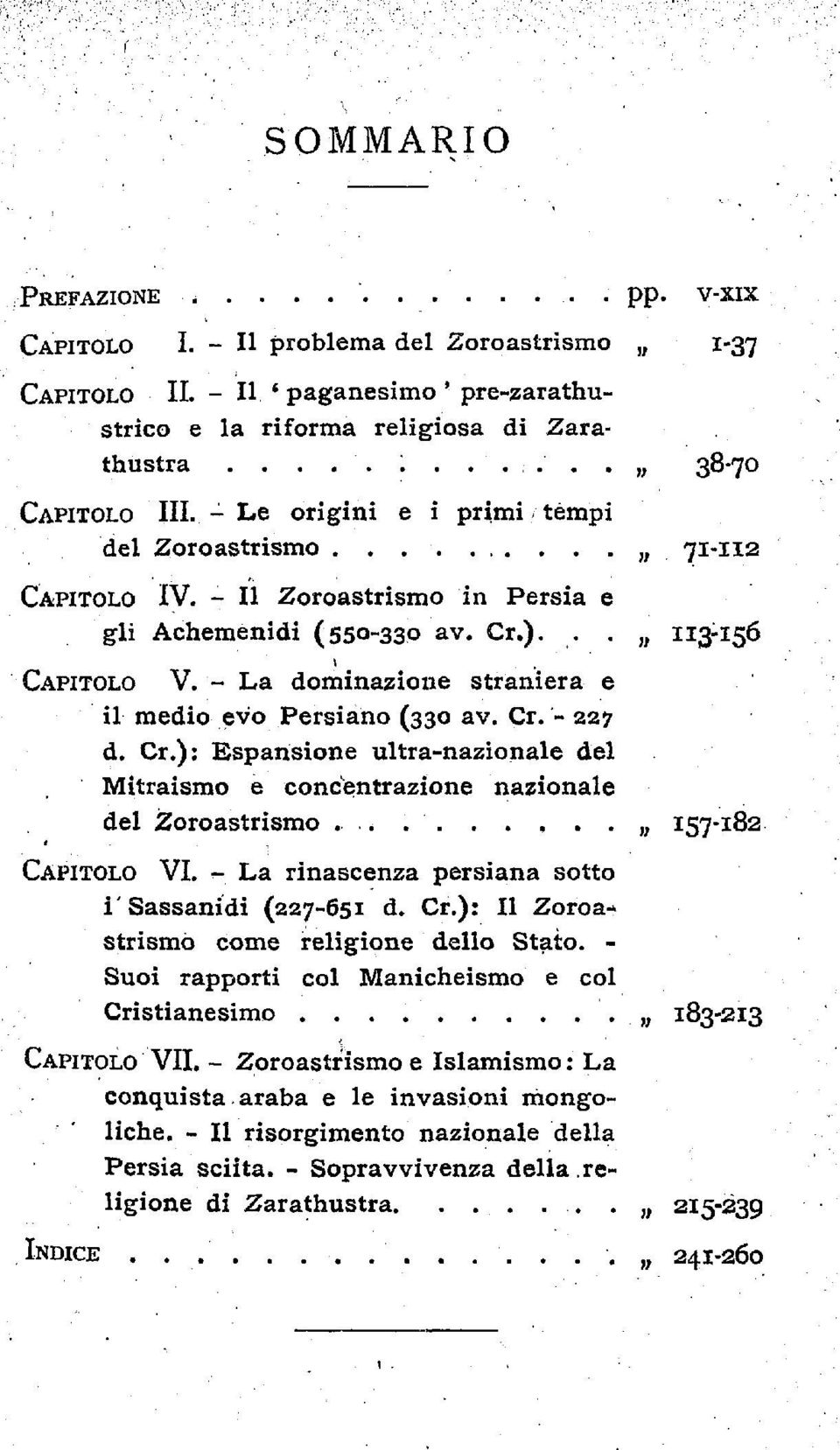 - La dominazione straniera e CAPITOLO il medio evo Persiano (330 av. Cr. - 227 d. Cr.): Esparisione ultra-nazionale del Mitraismo e concentrazione nazionale del Zoroastrismo...*.' 157-182 VI.