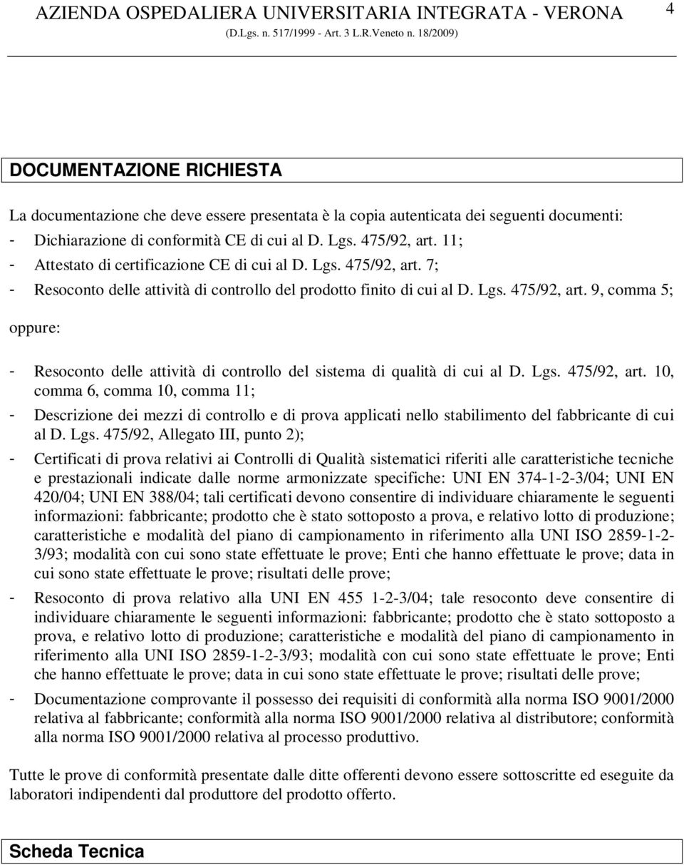 Lgs. 475/92, art. 10, comma 6, comma 10, comma 11; - Descrizione dei mezzi di controllo e di prova applicati nello stabilimento del fabbricante di cui al D. Lgs.