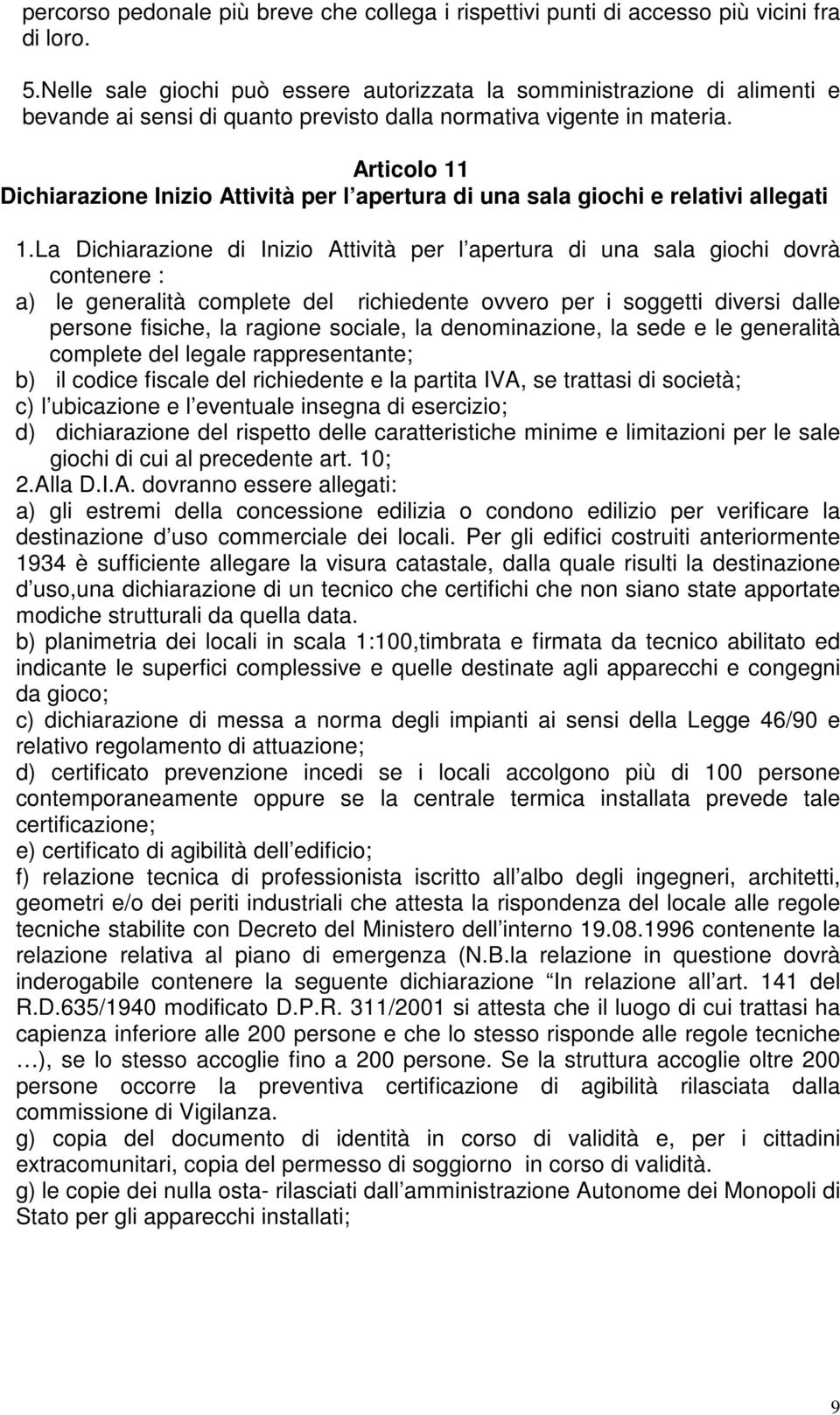 Articolo 11 Dichiarazione Inizio Attività per l apertura di una sala giochi e relativi allegati 1.