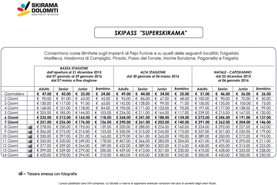 Giorni 130,00 117,00 91,00 65,00 142,00 128,00 99,00 71,00 150,00 135,00 105,00 75,00 4 Giorni 168,00 151,00 118,00 84,00 190,00 171,00 133,00 95,00 197,00 177,00 138,00 99,00 5 Giorni 205,00 185,00