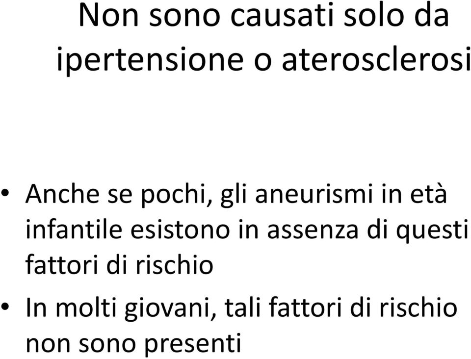 infantile esistono in assenza di questi fattori di