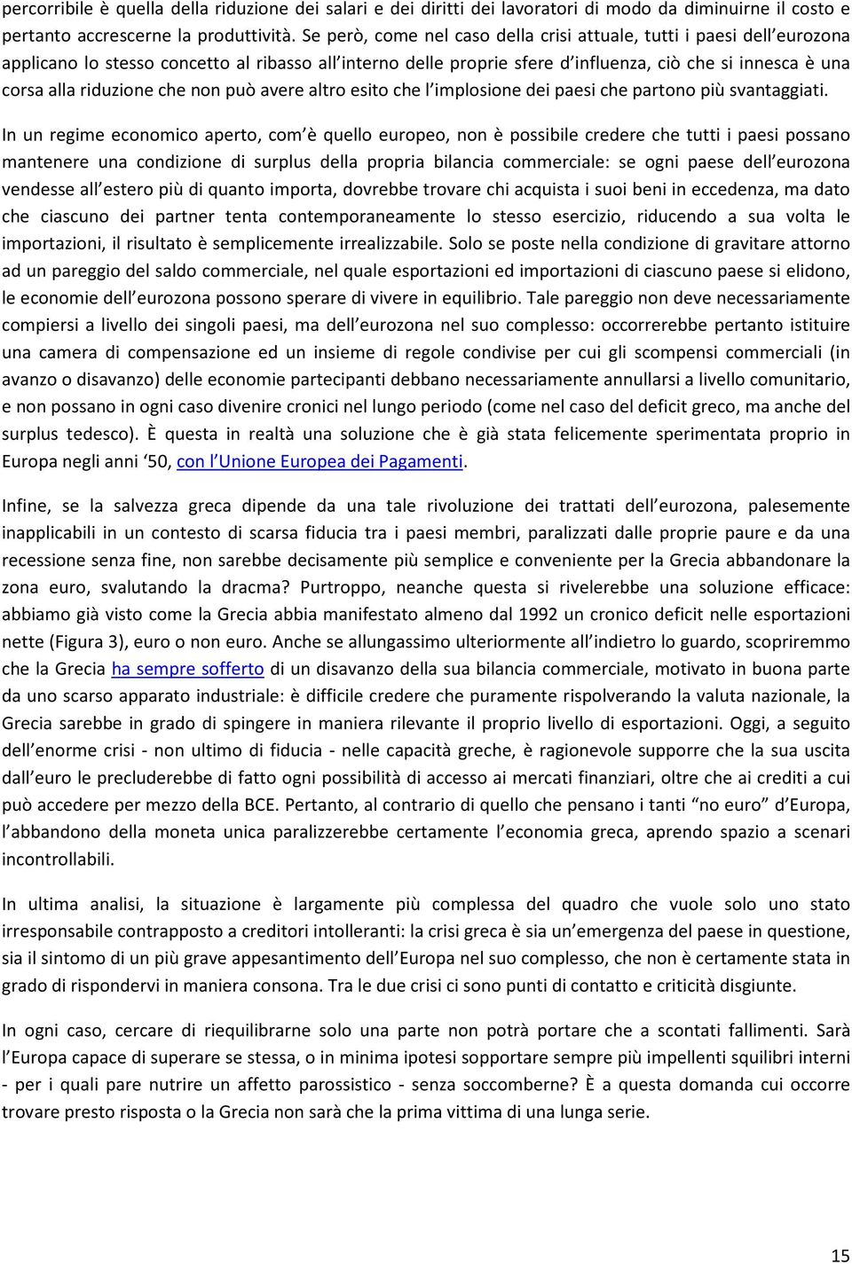 riduzione che non può avere altro esito che l implosione dei paesi che partono più svantaggiati.