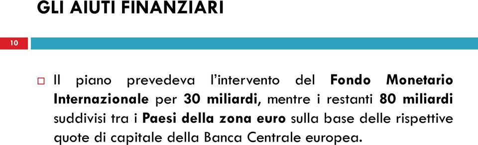 restanti 80 miliardi suddivisi tra i Paesi della zona euro