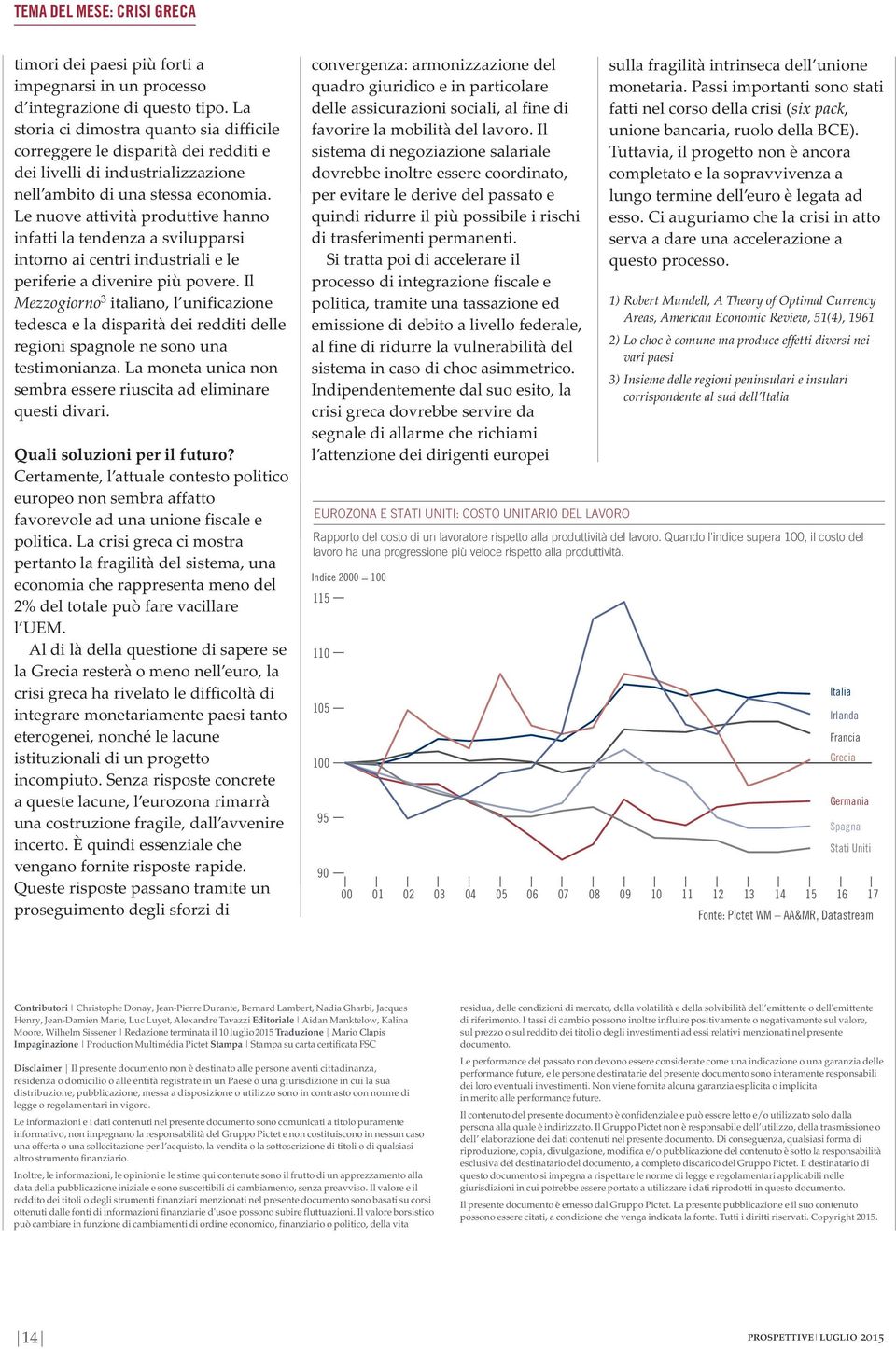 Le nuove attività produttive hanno infatti la tendenza a svilupparsi intorno ai centri industriali e le periferie a divenire più povere.