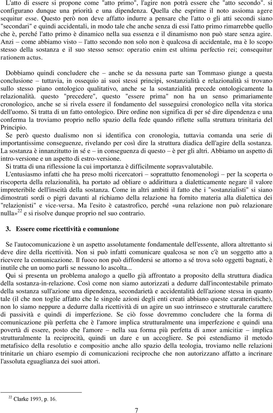 l'atto primo è dinamico nella sua essenza e il dinamismo non può stare senza agire.