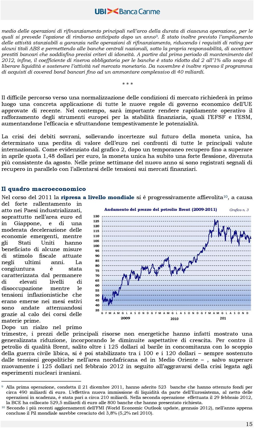 centrali nazionali, sotto la propria responsabilità, di accettare prestiti bancari che soddisfino precisi criteri di idoneità.