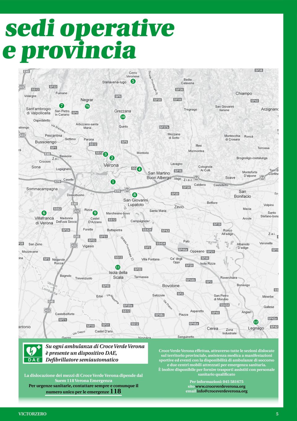 tutte le sezioni dislocate sul territorio provinciale, assistenza medica a manifestazioni sportive ed eventi con la disponibilità di ambulanze di soccorso e due centri mobili attrezzati per