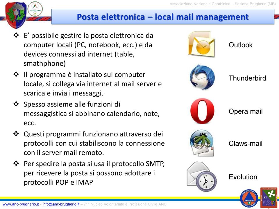 Spesso assieme alle funzioni di messaggistica si abbinano calendario, note, ecc.