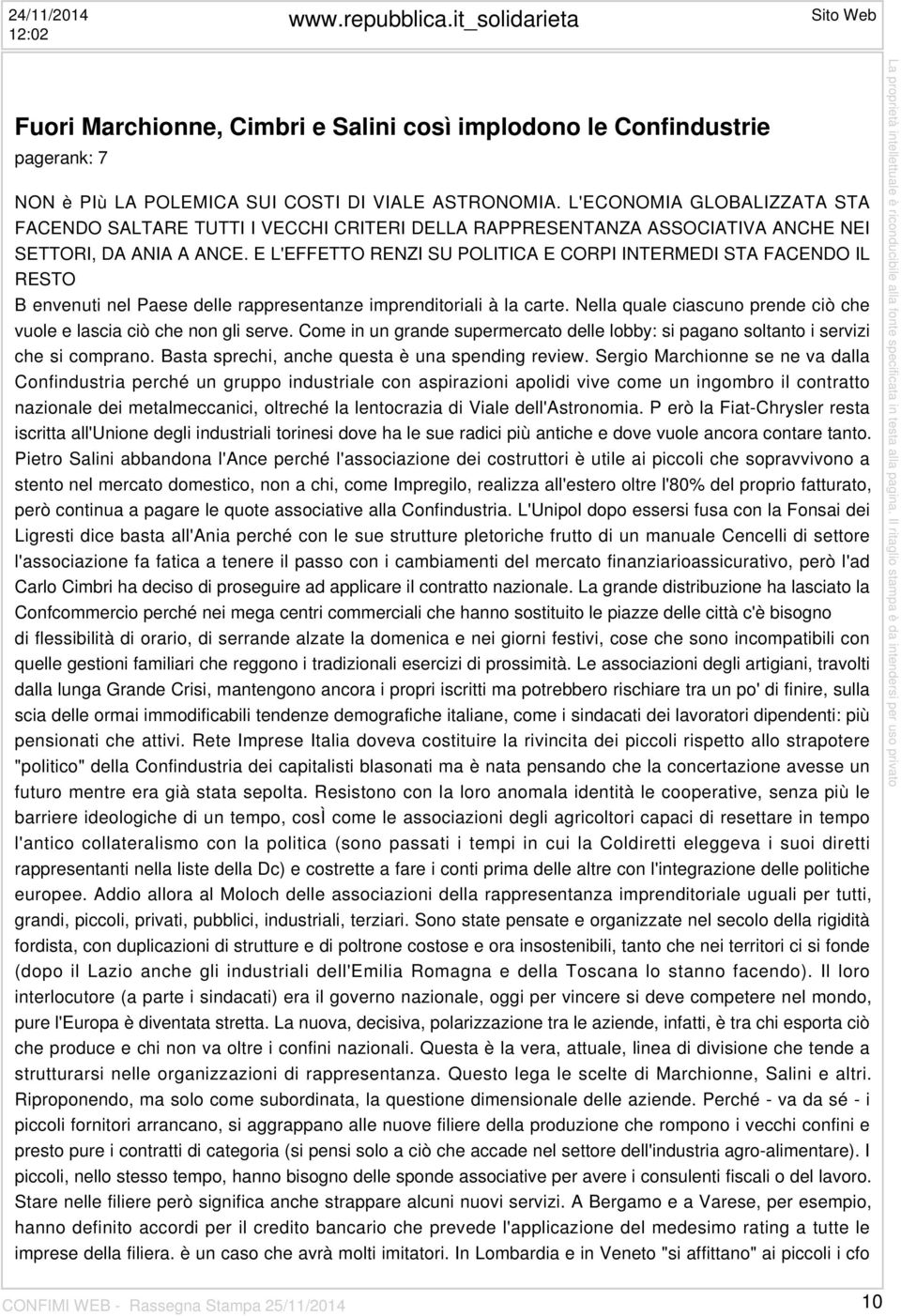 E L'EFFETTO RENZI SU POLITICA E CORPI INTERMEDI STA FACENDO IL RESTO B envenuti nel Paese delle rappresentanze imprenditoriali à la carte.