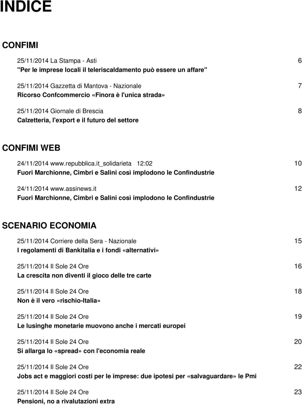 it_solidarieta 12:02 Fuori Marchionne, Cimbri e Salini così implodono le Confindustrie 24/11/2014 www.assinews.