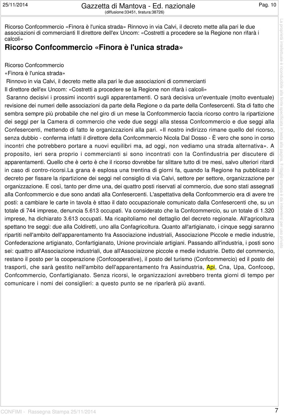 «Costretti a procedere se la Regione non rifarà i calcoli» Ricorso Confcommercio «Finora è l'unica strada» Ricorso Confcommercio «Finora è l'unica strada» Rinnovo in via Calvi, il decreto mette alla