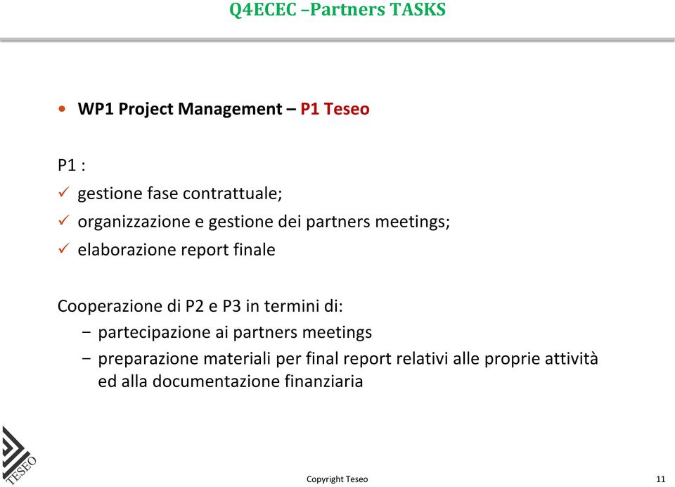 Cooperazione di P2 e P3 in termini di: - partecipazione ai partners meetings -