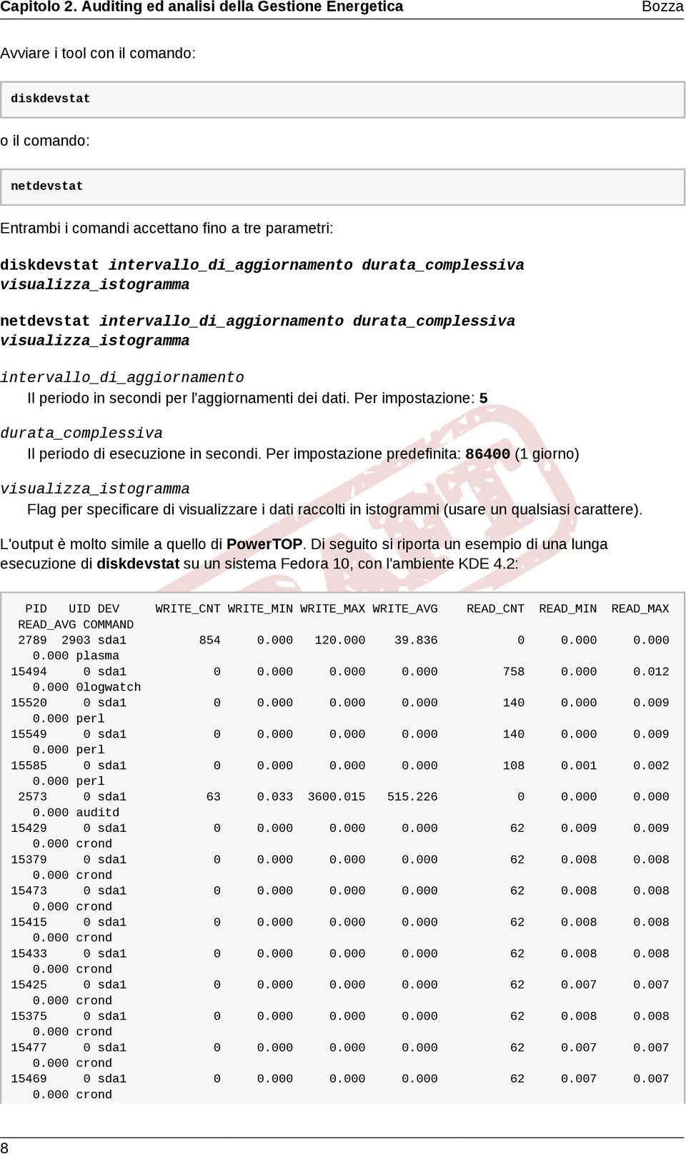 intervallo_di_aggiornamento durata_complessiva visualizza_istogramma netdevstat intervallo_di_aggiornamento durata_complessiva visualizza_istogramma intervallo_di_aggiornamento Il periodo in secondi