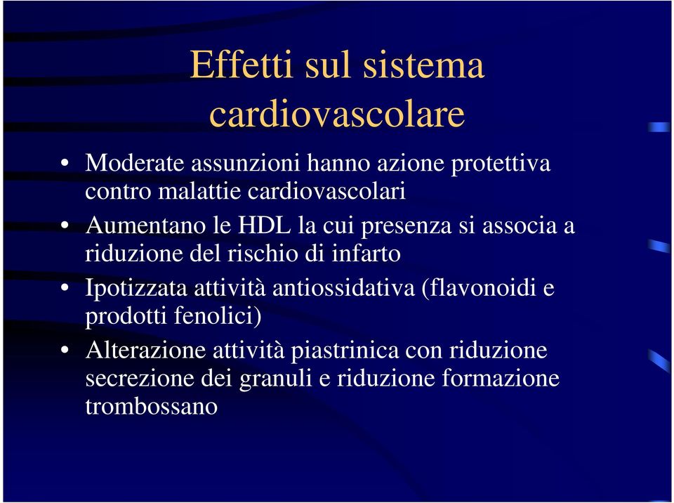 rischio di infarto Ipotizzata attività antiossidativa (flavonoidi e prodotti fenolici)