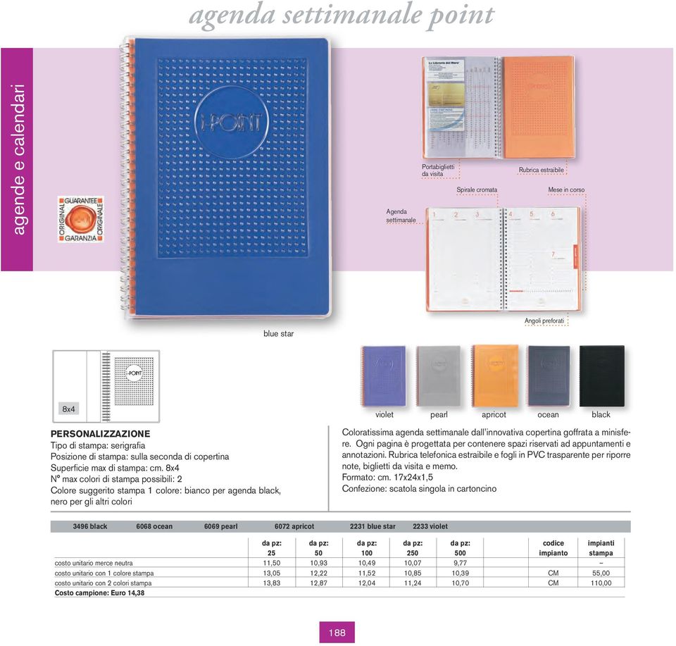 8x4 Colore suggerito stampa 1 colore: bianco per agenda black, nero per gli altri colori violet pearl apricot ocean black Coloratissima agenda settimanale dall innovativa copertina goffrata a