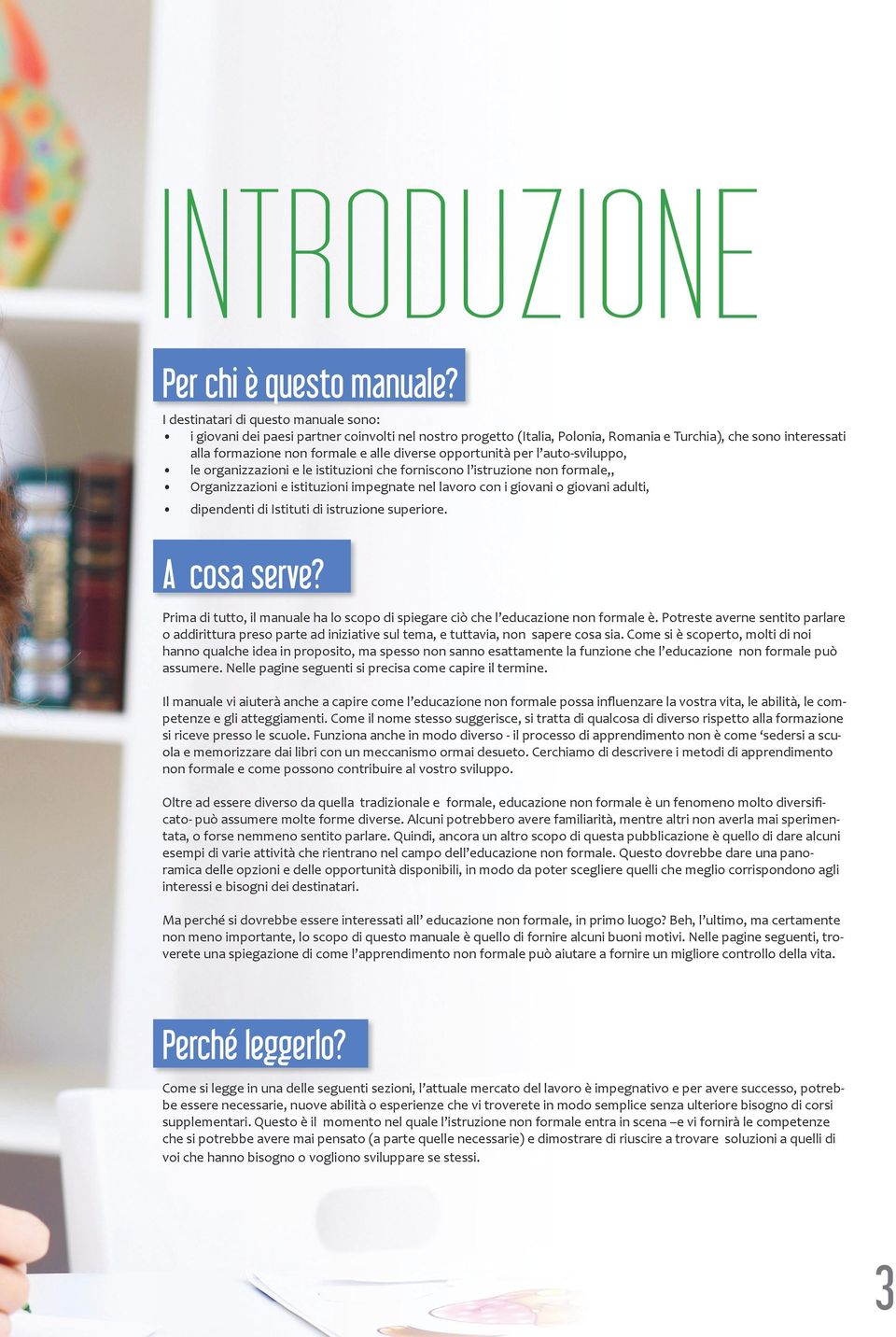 opportunità per l auto-sviluppo, le organizzazioni e le istituzioni che forniscono l istruzione non formale,, Organizzazioni e istituzioni impegnate nel lavoro con i giovani o giovani adulti,