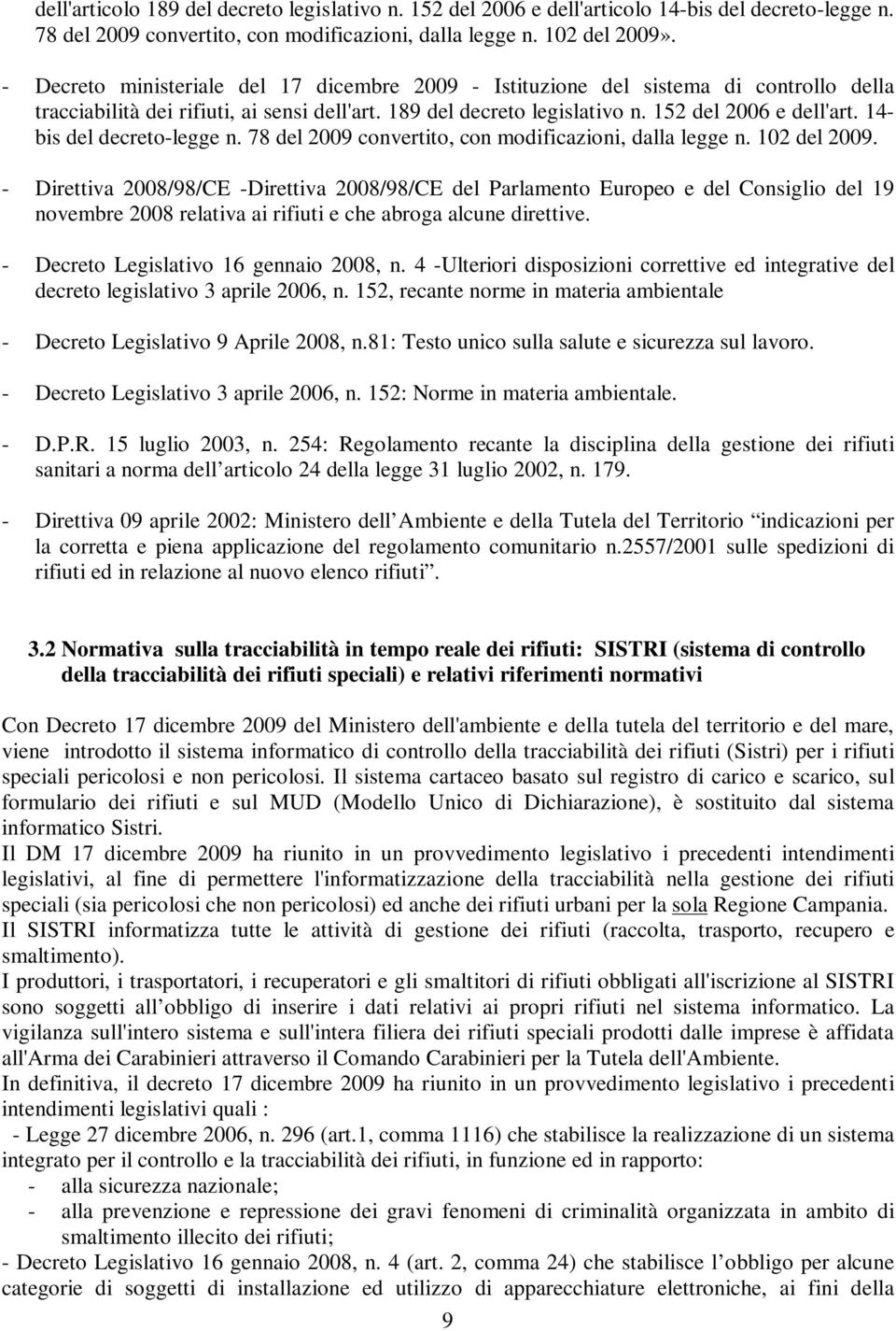 14- bis del decreto-legge n. 78 del 2009 convertito, con modificazioni, dalla legge n. 102 del 2009.