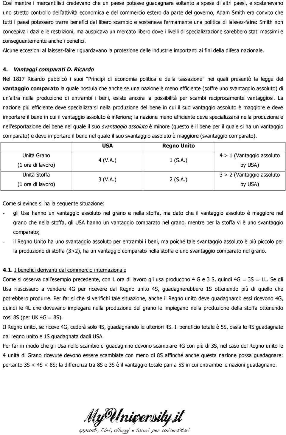 auspicava un mercato libero dove i livelli di specializzazione sarebbero stati massimi e conseguentemente anche i benefici.