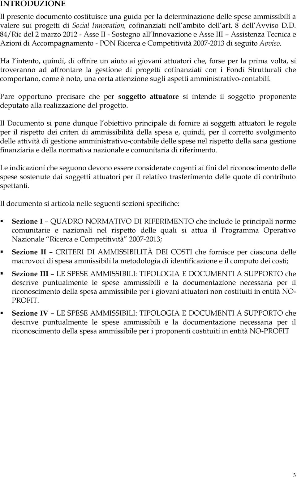 come è noto, una certa attenzione sugli aspetti amministrativo-contabili.