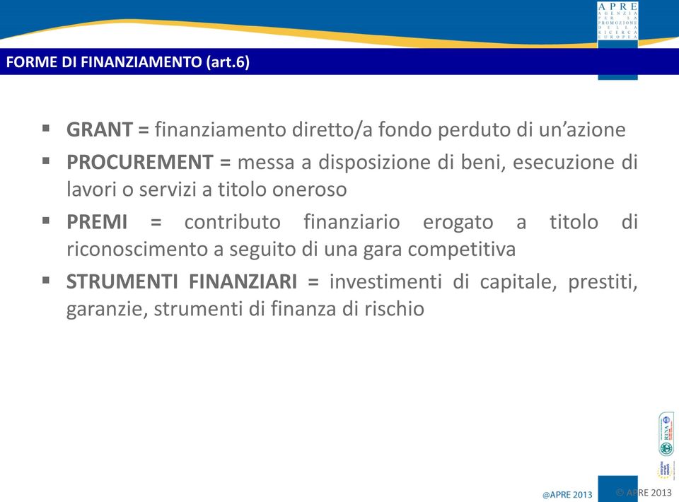 disposizione di beni, esecuzione di lavori o servizi a titolo oneroso PREMI = contributo