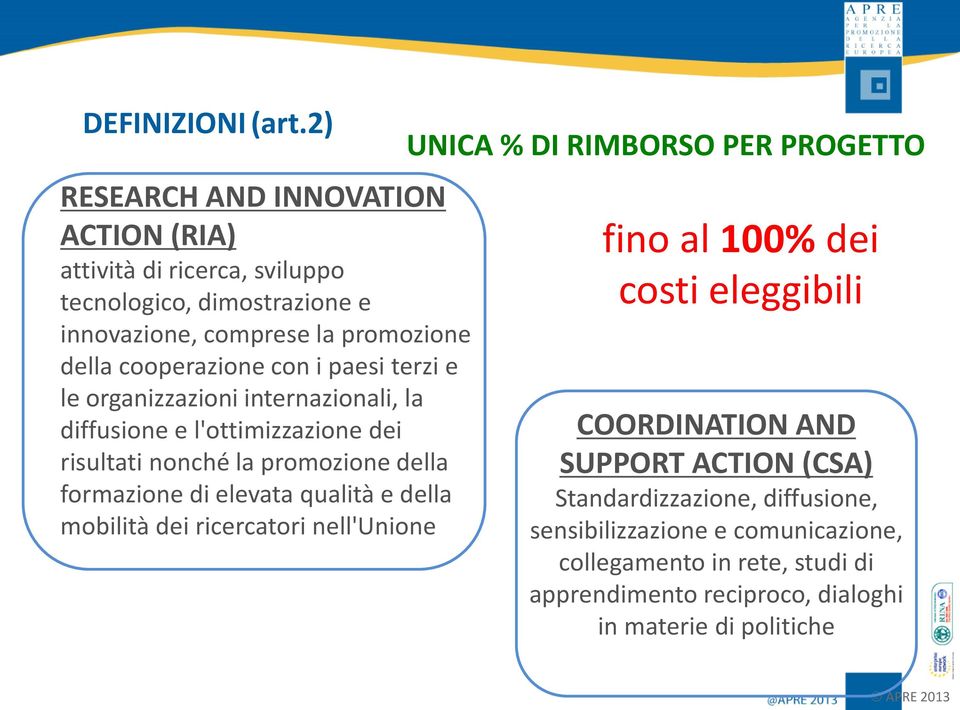 i paesi terzi e le organizzazioni internazionali, la diffusione e l'ottimizzazione dei risultati nonché la promozione della formazione di elevata qualità e