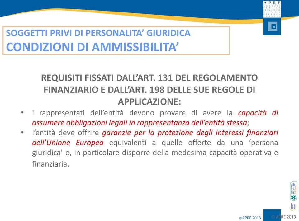 198 DELLE SUE REGOLE DI APPLICAZIONE: i rappresentati dell entità devono provare di avere la capacità di assumere obbligazioni legali