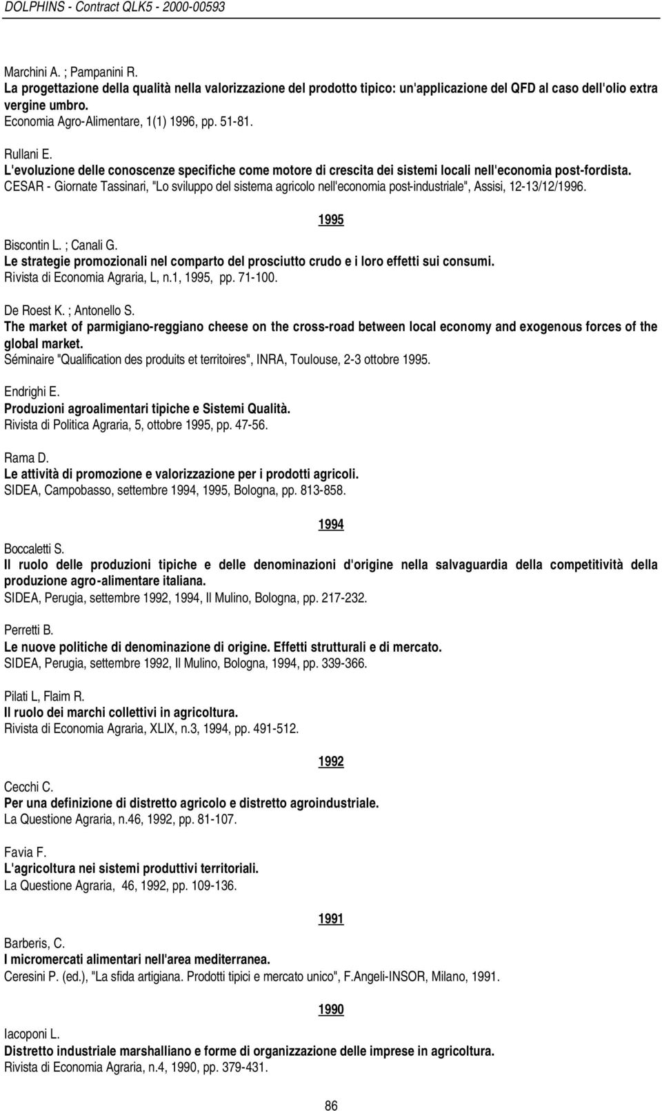 CESAR - Giornate Tassinari, "Lo sviluppo del sistema agricolo nell'economia post-industriale", Assisi, 12-13/12/1996. 1995 Biscontin L. ; Canali G.