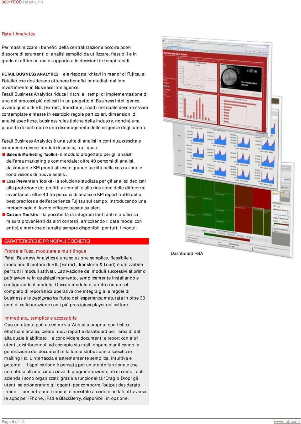 Retail Business Analytics riduce i rischi e i tempi di implementazione di uno dei processi più delicati in un progetto di Business Intelligence, ovvero quello di ETL (Extract, Transform, Load) nel