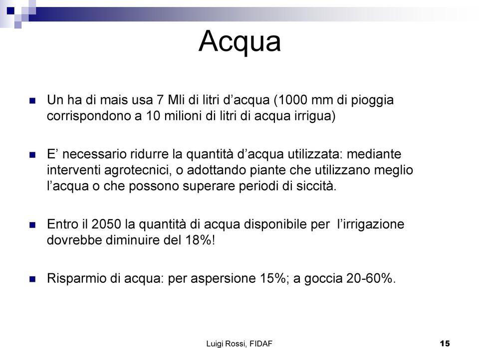 piante che utilizzano meglio l acqua o che possono superare periodi di siccità.