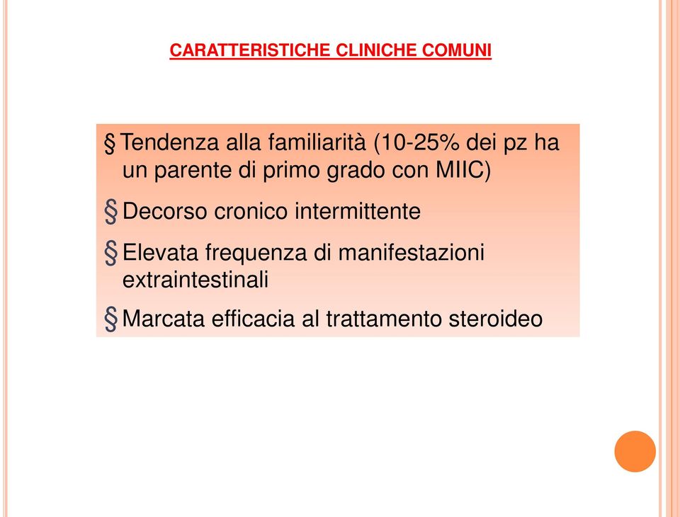 Decorso cronico intermittente Elevata frequenza di