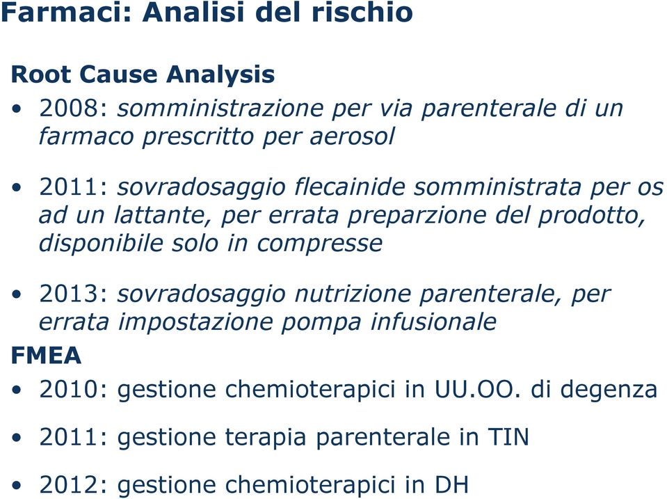 disponibile solo in compresse 2013: sovradosaggio nutrizione parenterale, per errata impostazione pompa infusionale FMEA