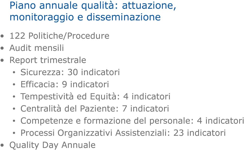 Tempestività ed Equità: 4 indicatori Centralità del Paziente: 7 indicatori Competenze e