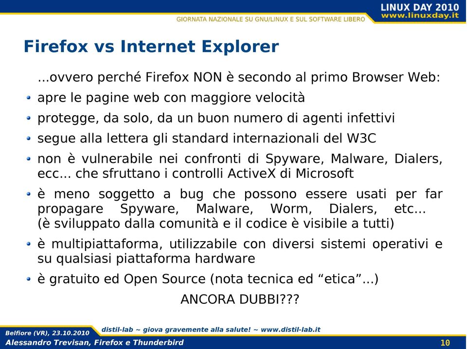 lettera gli standard internazionali del W3C non è vulnerabile nei confronti di Spyware, Malware, Dialers, ecc.