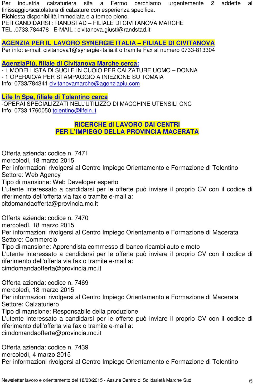 it AGENZIA PER IL LAVORO SYNERGIE ITALIA FILIALE DI CIVITANOVA Per info: e-mail: civitanova1@synergie-italia.