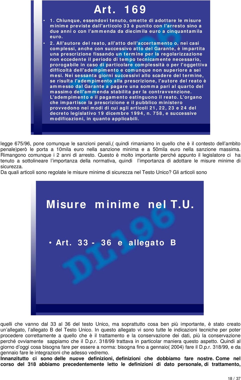 il periodo di tempo tecnicamente necessario, prorogabile in caso di particolare complessità o per l'oggettiva difficoltà dell'adempimento e comunque non superiore a sei mesi.