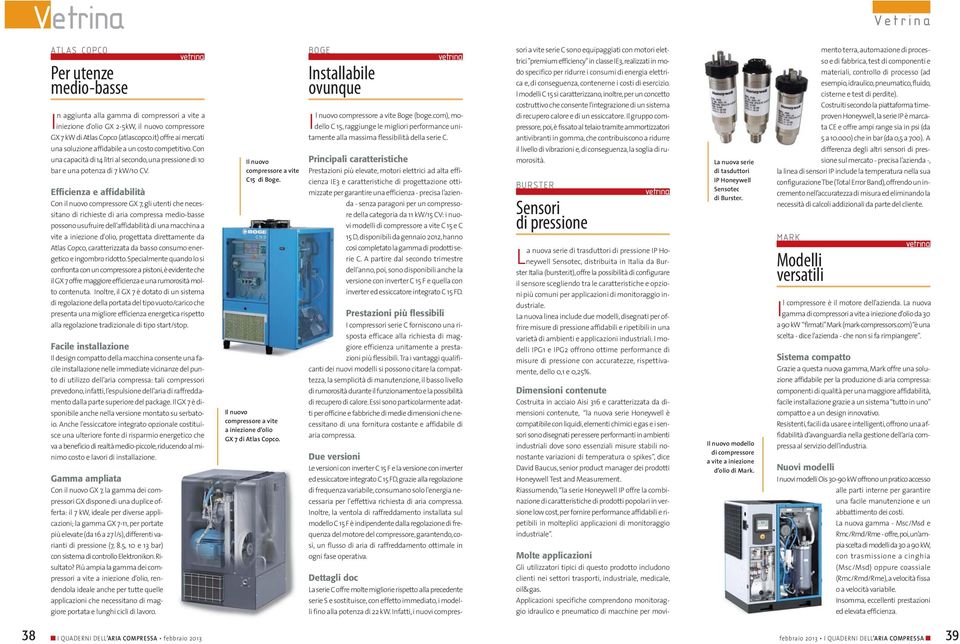 I modelli C 15 si caratterizzano, inoltre, per un concetto mento terra, automazione di processo e di fabbrica, test di componenti e materiali, controllo di processo (ad esempio, idraulico,