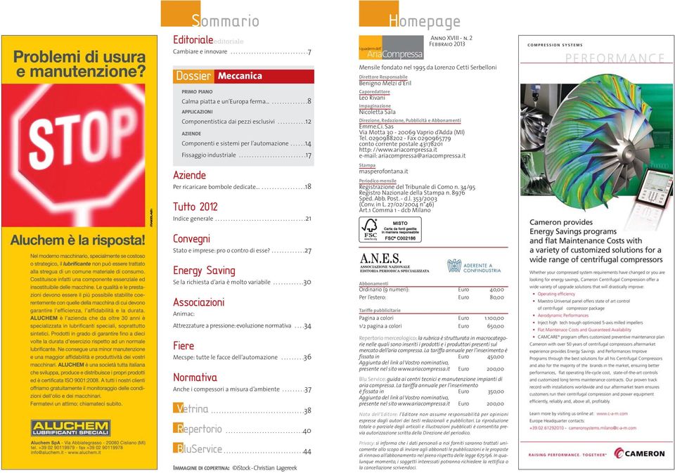 ..................................21 Convegni Stato e imprese: pro o contro di esse?.............27 Energy Saving Se la richiesta d aria è molto variabile.