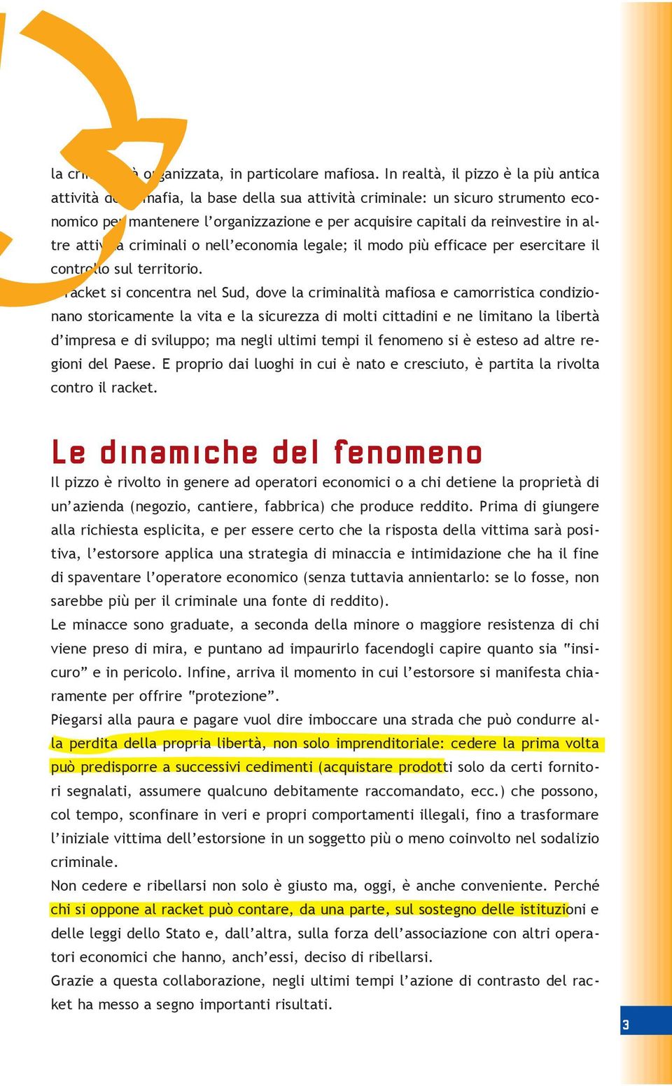 altre attivitˆ criminali o nellõeconomia legale; il modo pi efficace per esercitare il controllo sul territorio.