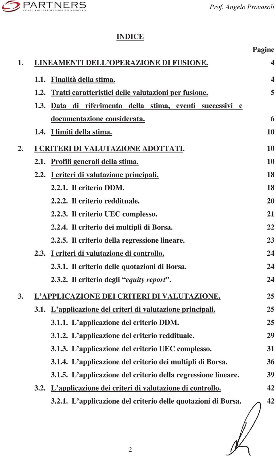 18 2.2.1. Il criterio DDM. 18 2.2.2. Il criterio reddituale. 20 2.2.3. Il criterio UEC complesso. 21 2.2.4. Il criterio dei multipli di Borsa. 22 2.2.5. Il criterio della regressione lineare. 23 2.3. I criteri di valutazione di controllo.