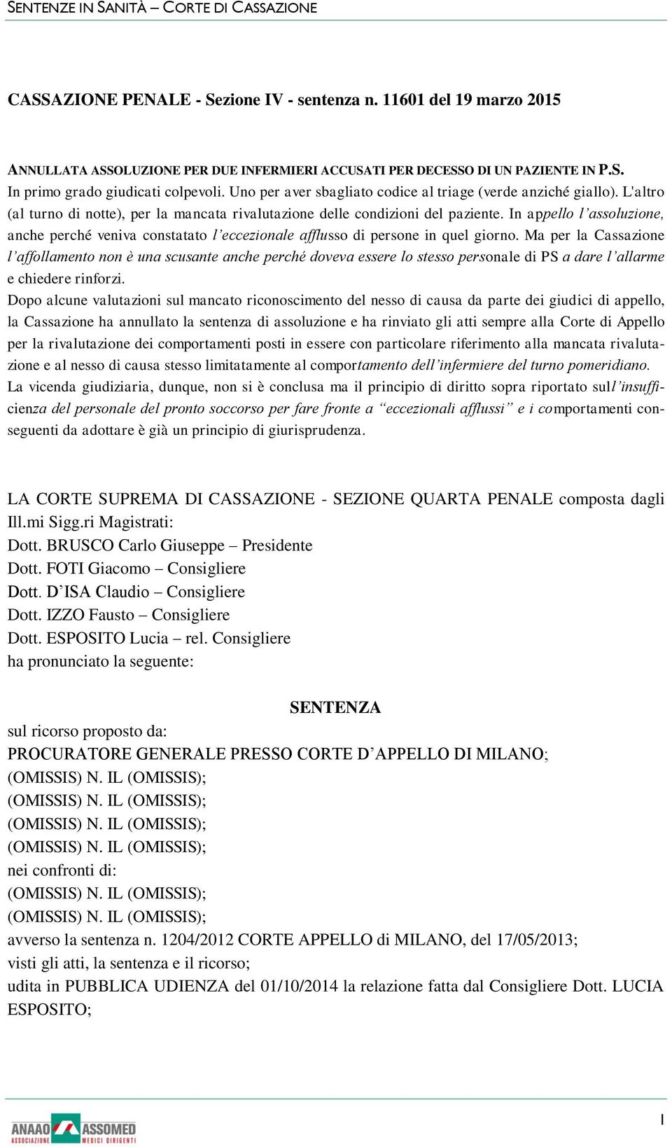 In appello l assoluzione, anche perché veniva constatato l eccezionale afflusso di persone in quel giorno.