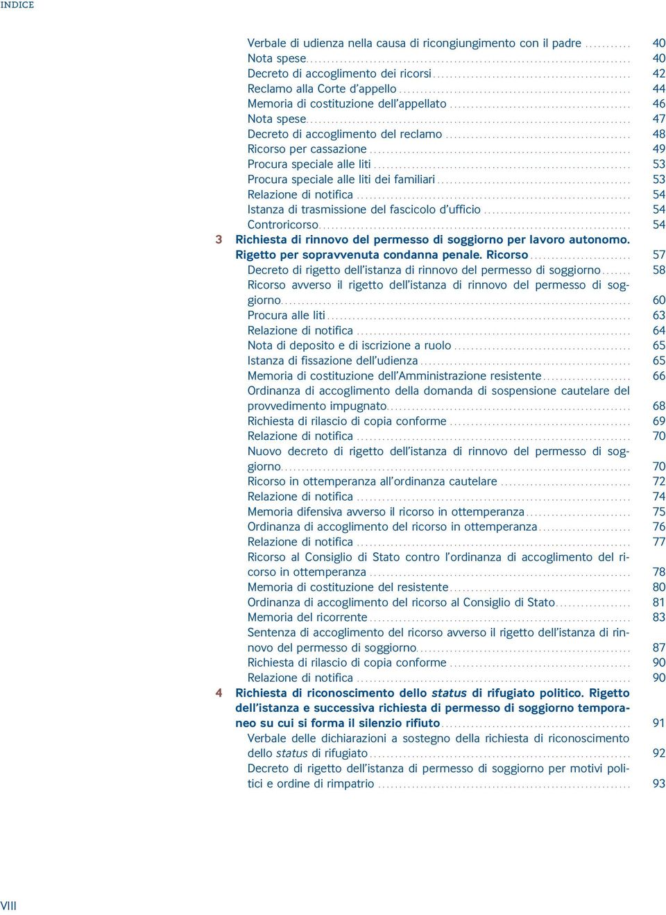 .. 53 Procura speciale alle liti dei familiari... 53 Relazione di notifica... 54 Istanza di trasmissione del fascicolo d ufficio... 54 Controricorso.