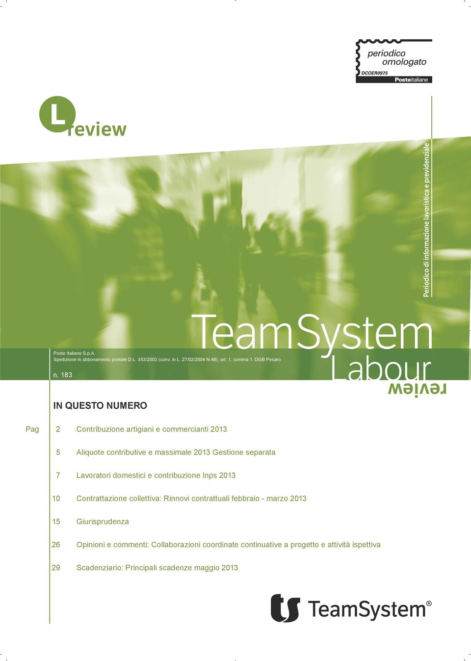 183 IN QUESTO NUMERO Labour review Pag 2 Contribuzione artigiani e commercianti 2013 5 Aliquote contributive e massimale 2013 Gestione separata 7 Lavoratori