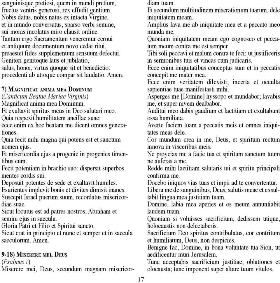 Tantum ergo Sacramentum veneremur cernui et antiquum documentum novo cedat ritui, preaestet fides supplementum sensuum defectui.