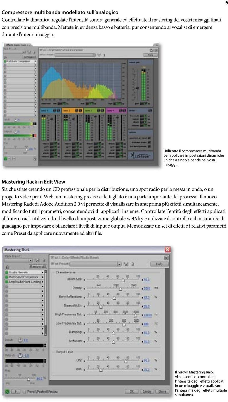 6 Utilizzate il compressore mutibanda per applicare impostazioni dinamiche uniche a singole bande nei vostri mixaggi.