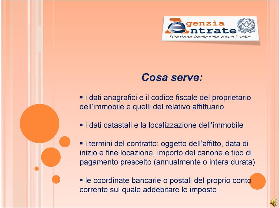 fine locazione, importo del canone e tipo di pagamento prescelto (annualmente o intera durata) le coordinate bancarie